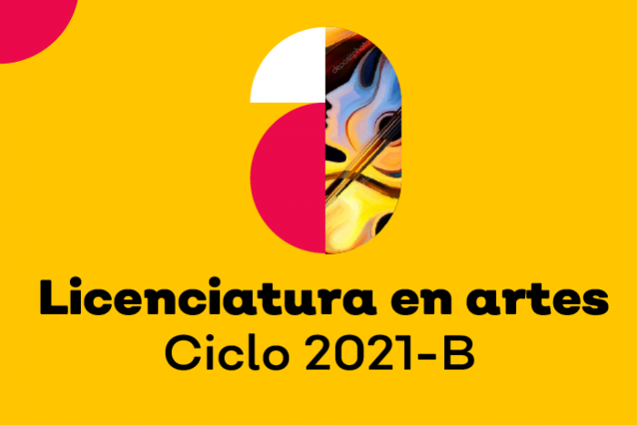 Convocatoria Licenciatura en Artes Ciclo 2021B