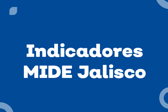 Fotografía de Indicadores MIDE Jalisco y su Georreferenciación