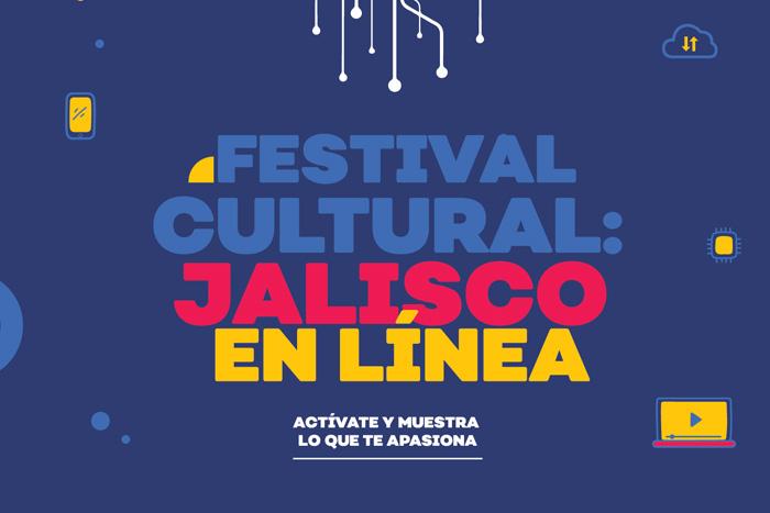 Festival Jalisco en Línea del 12 de julio al 15 de agosto
