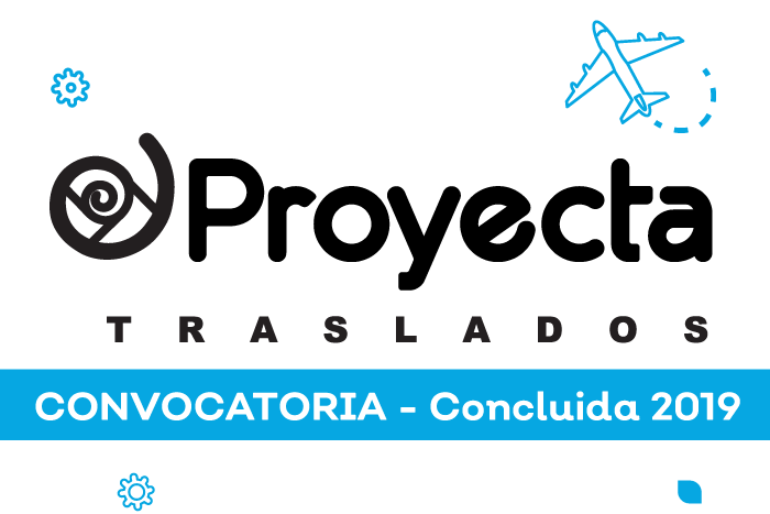 CONVOCATORIA CONCLUIDA: Proyecta Traslados 2019