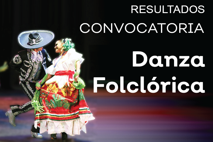 Resultados Convocatoria Temporada de Primavera de Danza Folclórica en el Teatro Degollado